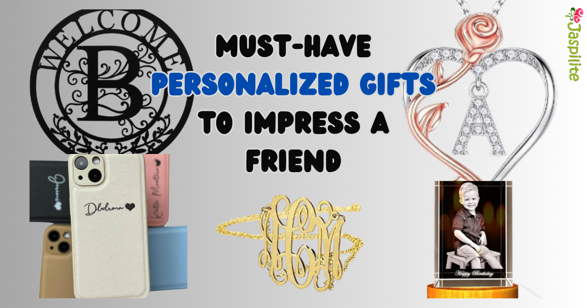 Must-Have Personalized Gifts to Impress a Friend in 2024